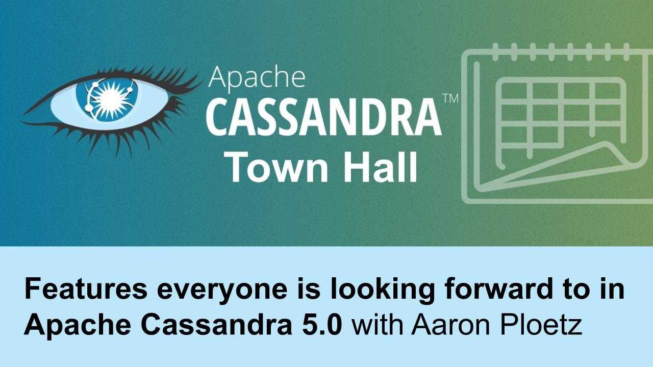 Apache Cassandra Town Hall #5 - Cassandra 5.0 features to look forward to